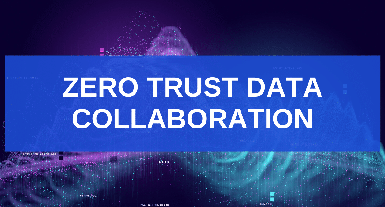 Zero trust data collaboration