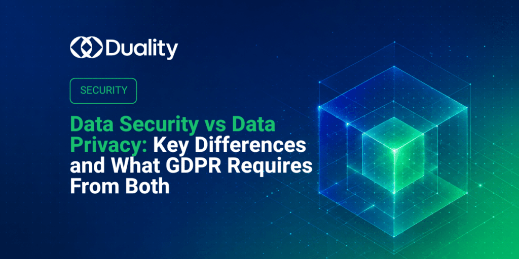 Data Security vs Data Privacy: Key Differences and What GDPR Requires From Both