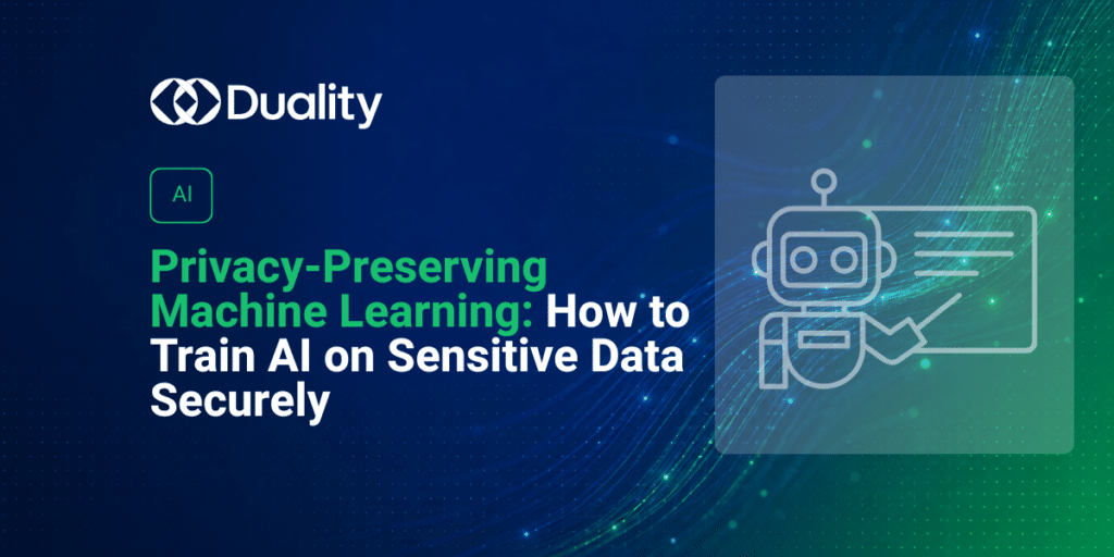 Privacy-Preserving Machine Learning: How to Train AI on Sensitive Data Securely