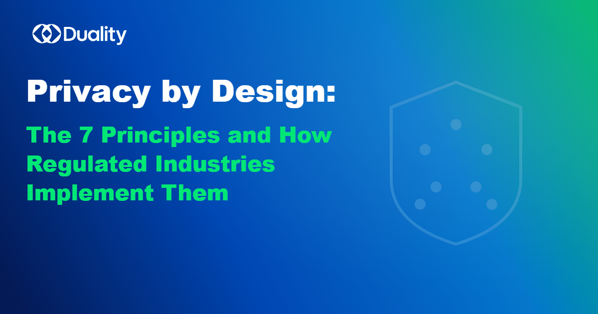 Privacy by design, the 7 principles and how to implement them, showing how regulated industries build privacy into systems from the start